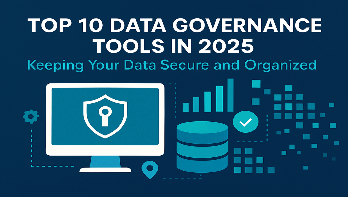 Top 10 Data Governance Tools in 2025: Keeping Your Data Secure and Organized